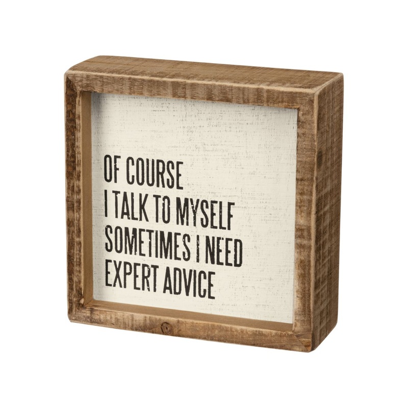 Box Sign Sometimes I Need. . .