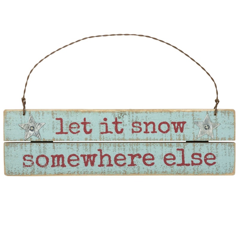 Let It Snow Somewhere Else Slat Ornament