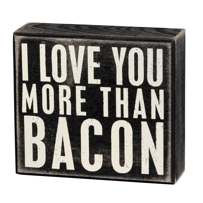 I Love You More Than Bacon Box Sign